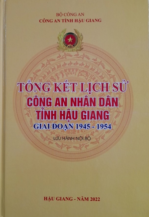 Cuốn sách “Tổng kết lịch sử Công an nhân dân tỉnh Hậu Giang giai đoạn 1945 - 1954”